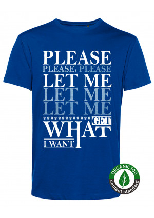 Please Please Please Let Me Get What I Want T-Shirt Please Please Please Let Me Get What I Want T-Shirt