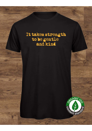 It Takes Strength to be Gentle and Kind T-Shirt  It Takes Strength to be Gentle and Kind T-Shirt