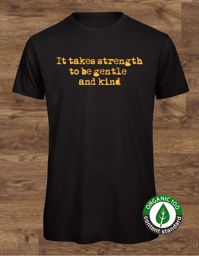 It Takes Strength to be Gentle and Kind T-Shirt 