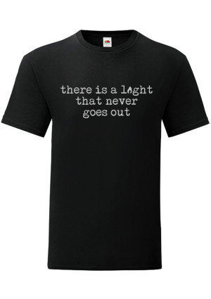 ONLY 4XL - There is a  Light That Never Goes Out T-Shirt  ONLY 4XL - There is a  Light That Never Goes Out T-Shirt