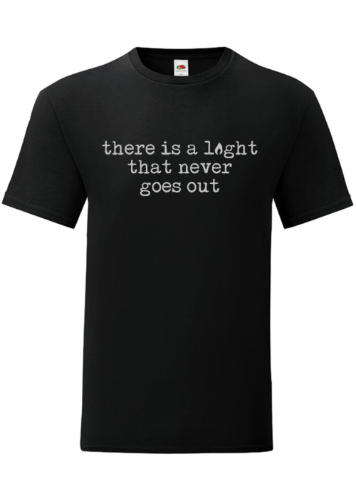 ONLY 4XL - There is a  Light That Never Goes Out T-Shirt 