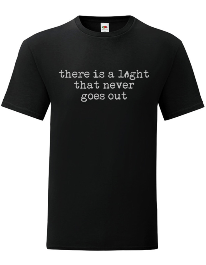 ONLY 4XL - There is a  Light That Never Goes Out T-Shirt 