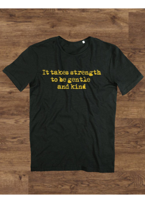 ONLY S - It Takes Strength to be Gentle and Kind Class Fashion T-Shirt - BLACK, MEN