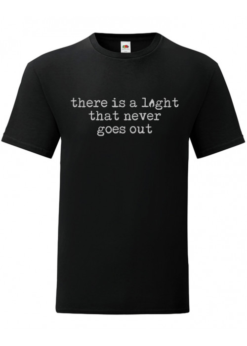 There is a  Light That Never Goes Out T-Shirt 